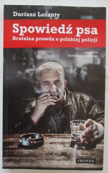 Spowiedź psa. Brutalna prawda o polskiej policji