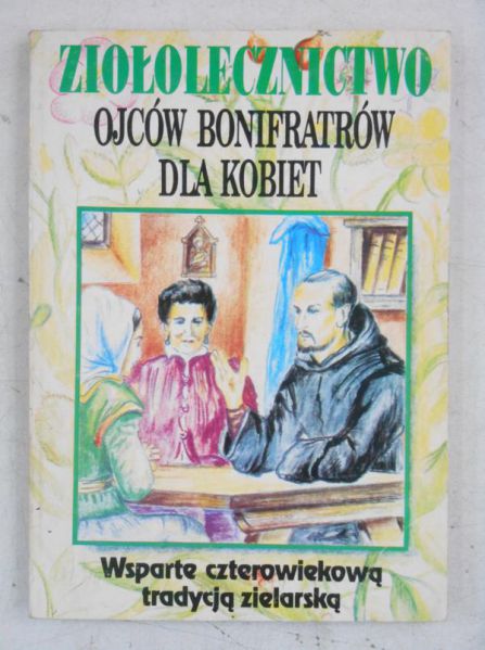 Ziołolecznictwo Ojców Bonifratrów dla kobiet wsparte czterowiekową tradycją zielarską