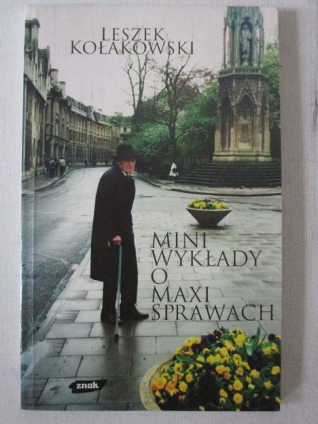 Kołakowski Leszek  - Mini wykłady o maxi sprawach
