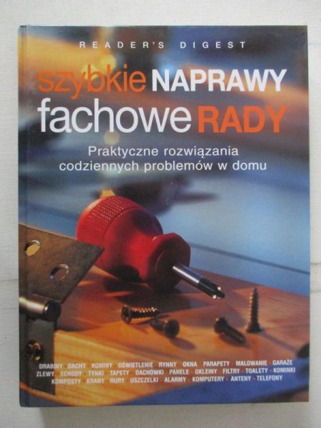 Szybkie naprawy, fachowe rady. Praktyczne rozwiązania codziennych problemów w domu