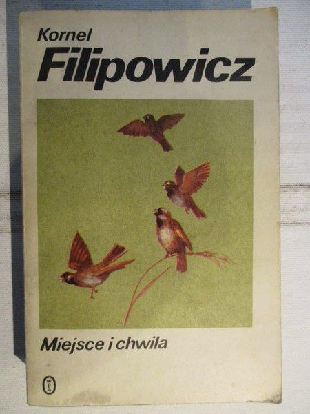 Filipowicz Kornel - Miejsce i chwila