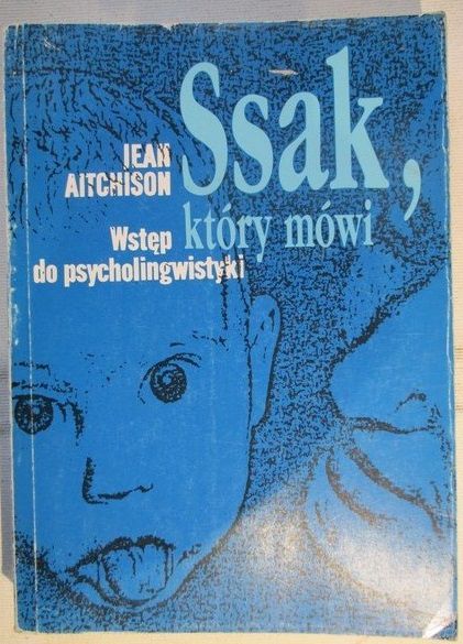 Aitchison Jean - Ssak, który mówi. Wstęp do psycholingwistyki