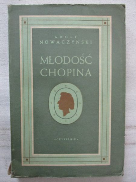 Nowaczyński Adolf  - Młodość Chopina, 1948 r.