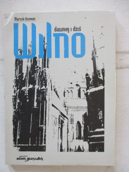 Kosmak Marceli  - Wilno dawniej i dziś