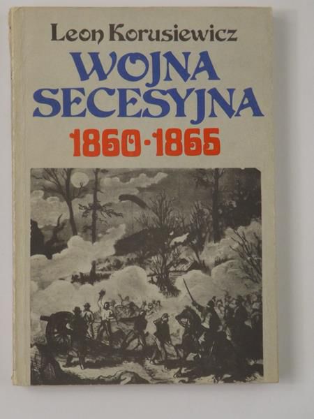 Korusiewicz Leon - Wojna secesyjna 1860 - 1865
