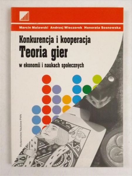 Konkurencja i kooperacja. Teoria gier w ekonomii i naukach społecznych