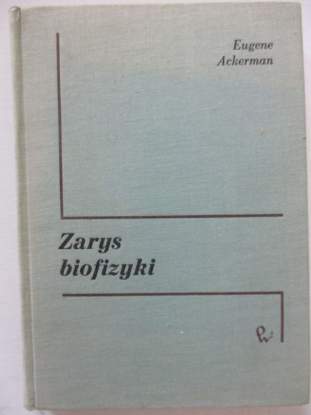Ackerman Eugene - Zarys biofizyki