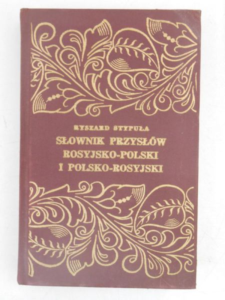 Stypuła Ryszard - Słownik przysłów rosyjsko-polski i polsko-rosyjski