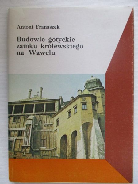 Budowle gotyckie zamku królewskiego na Wawelu