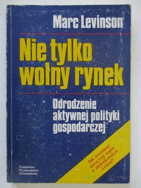 Levinson Marc - Nie tylko wolny rynek