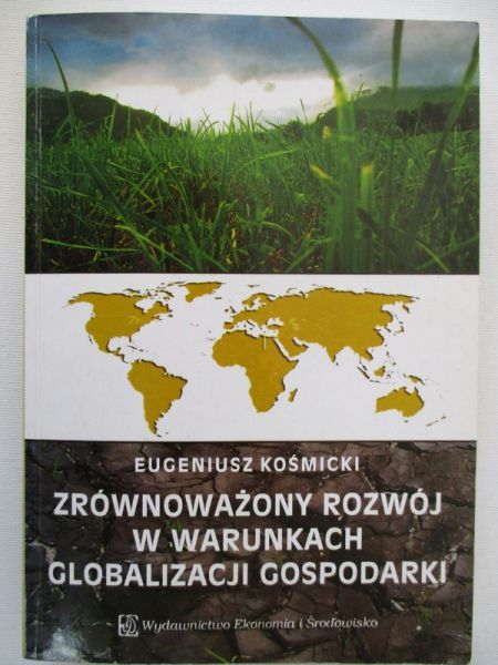Kośmicki Eugeniusz - Zrównoważony rozwój w warunkach globalizacji gospodarki