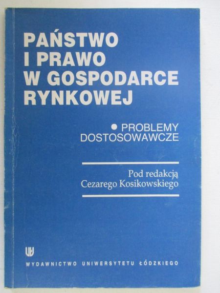 Kosikowski Cezary (red.) - Państwo i prawo w gospodarce rynkowej