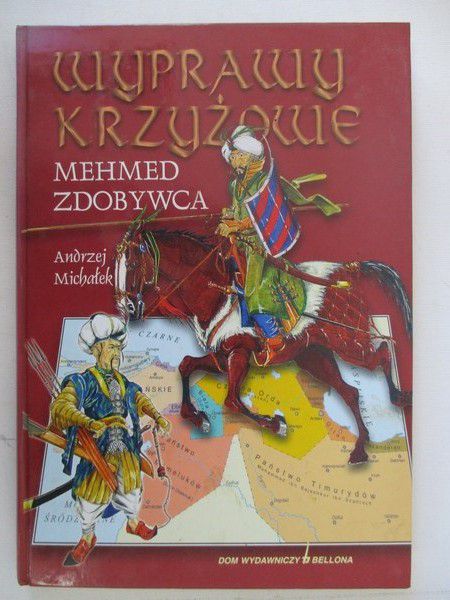 Michałek Andrzej  - Wyprawy krzyżowe. Mehmed zdobywca
