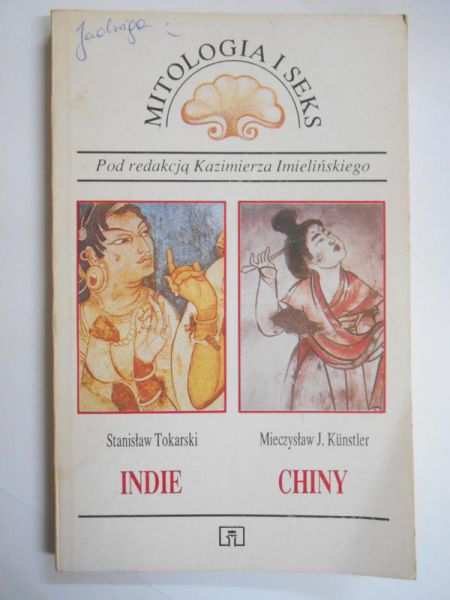 Imieliński Kazimierz (red.) - Mitologia i seks. Indie, Chiny