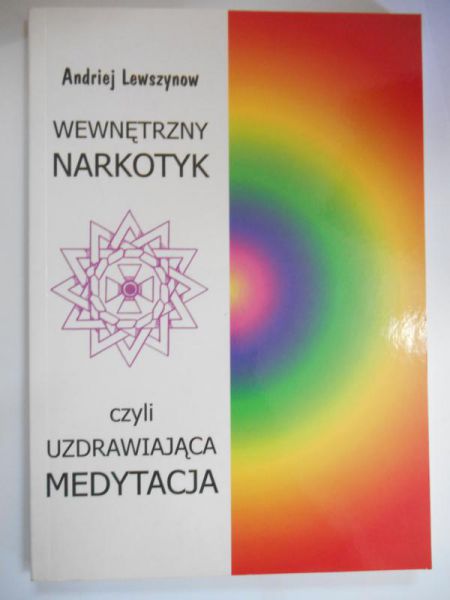 Lewszynow Andriej - Wewnętrzny narkotyk, czyli uzdrawiająca medytacja