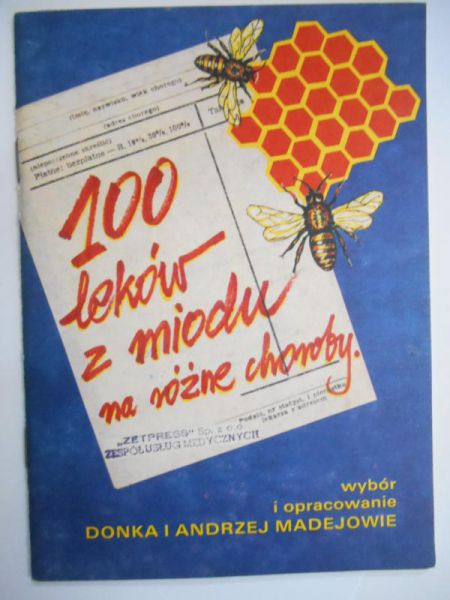 Madejowie Donka i Andrzej - 100 leków z miodu na różne choroby