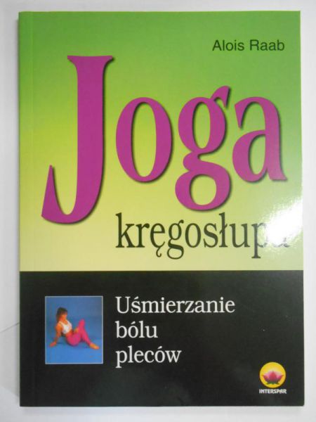 Joga kręgosłupa. Uśmierzanie bólu pleców