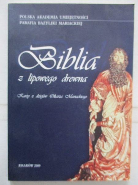 (red.) - Biblia z lipowego drewna. Karty z dziejów Ołtarza Mariackiego