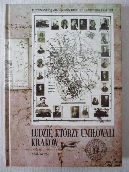 Bieńkowski Wiesław (red.) - Ludzie, którzy umiłowali Kraków