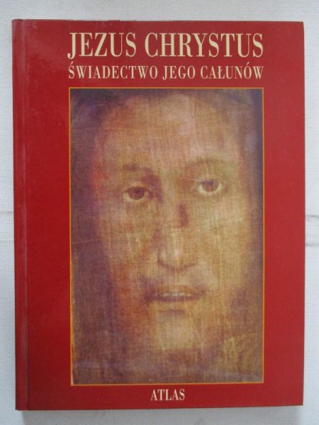 Jezus Chrystus. Świadectwo jego całunów