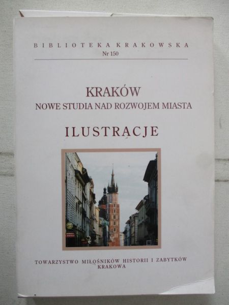 Kraków. Nowe studia nad rozwojem miasta. Ilustracje