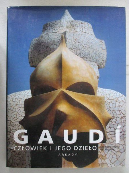 Gaudi. Człowiek i jego dzieło