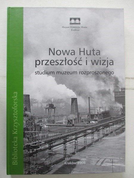 Nowa Huta przeszłość i wizja