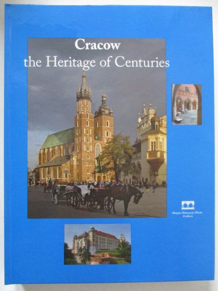 Cracow the Heritage of Centuries