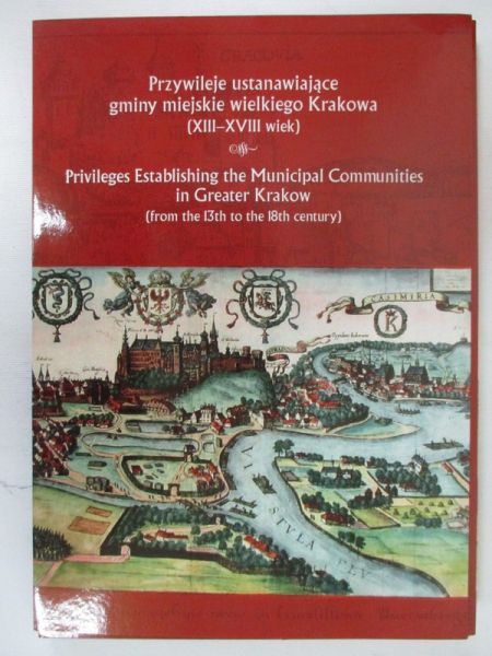 Przywileje ustanawiające gminy miejskie wielkiego Krakowa (XIII-XVIII wiek)