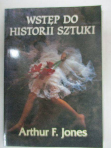 Jones Arthue F. - Wstęp do historii sztuki