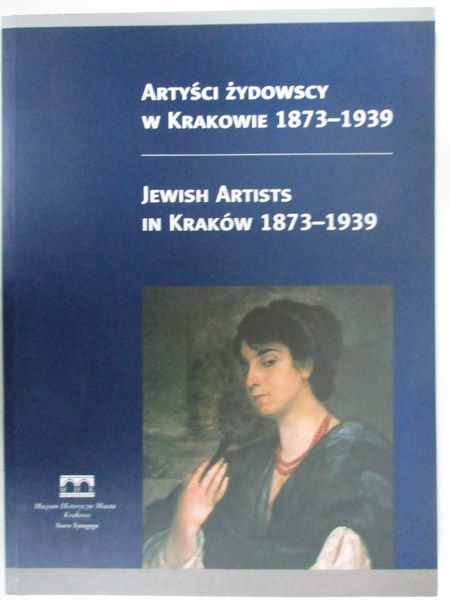 Styrna Natasza - Artyści żydowscy w Krakowie 1873-1939