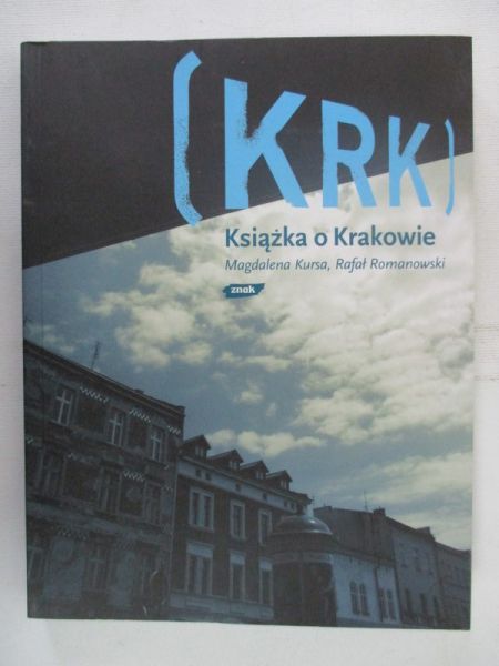 Romanowski Rafał - KRK. Książka o Krakowie