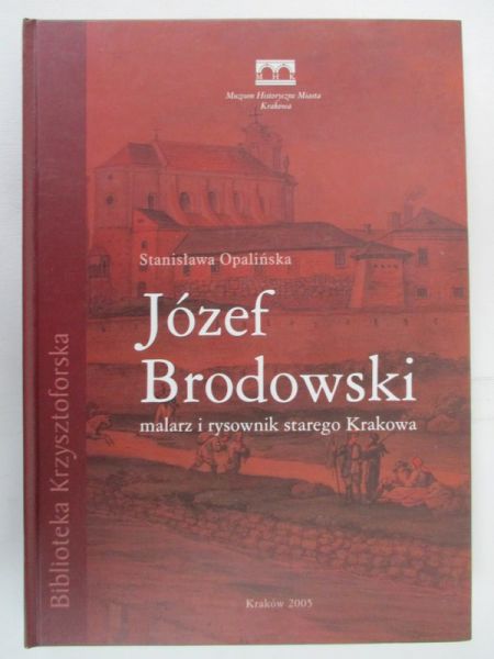 Józef Brodowski, malarz i rysownik starego Krakowa