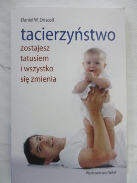 Tacierzyństwo. Zostajesz tatusiem i wszystko się zmienia