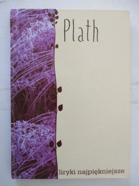 Plath Sylvia - Liryki najpiękniejsze