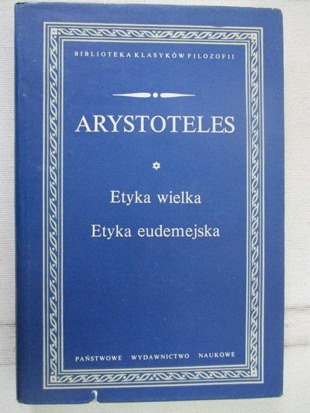 Arystoteles - Etyka wielka/ Etyka eudemejska