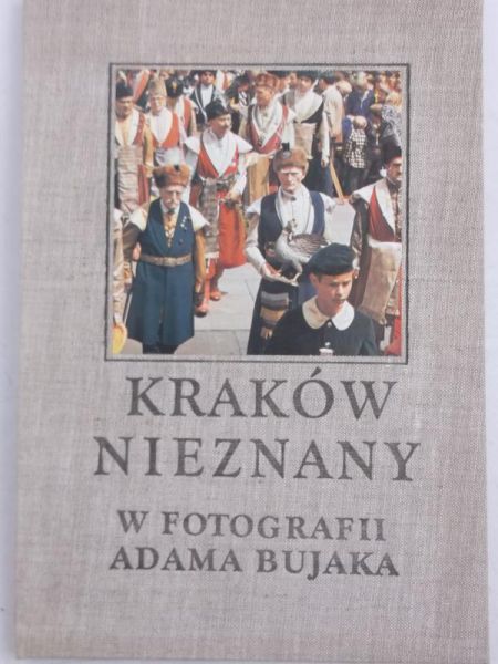 Kraków nieznany w fotografii Adama Bujaka