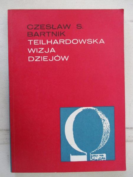 Bartnik Czesław S. - Teilhardowska wizja dziejów