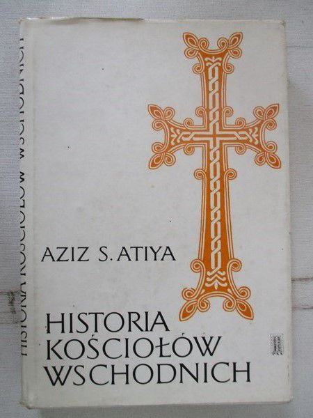 Atiya Aziz S. - Historia kościołów wschodnich