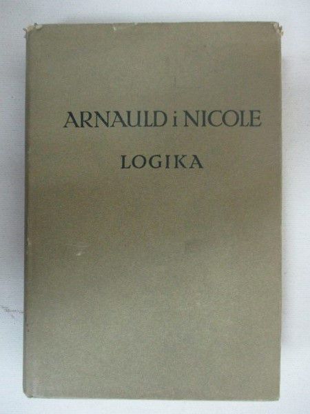Arnauld Antoine, Nicole Pierre - Logika czyli sztuka myślenia