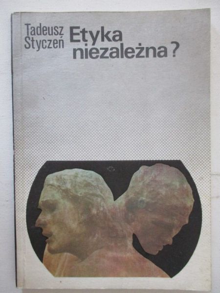 Styczeń Tadeusz - Etyka niezależna?