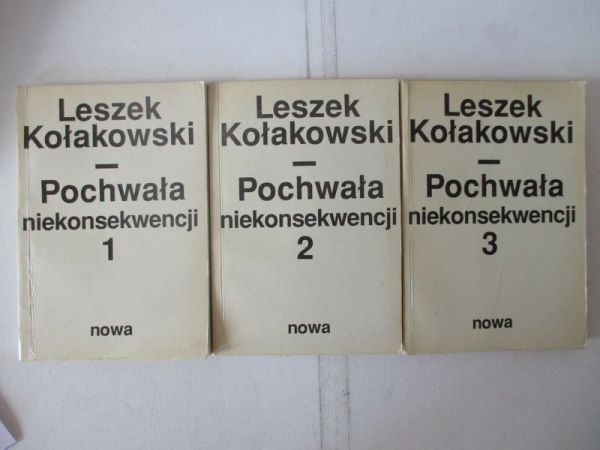 Kołakowski Leszek - Pochwała niekonsekwencji, tom I-III