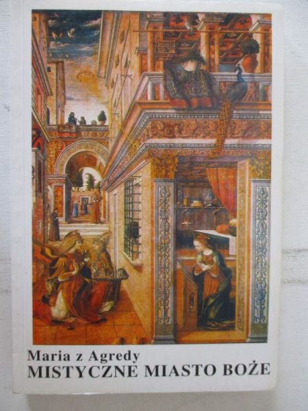 Maria z Agredy - Mistyczne Miasto Boże