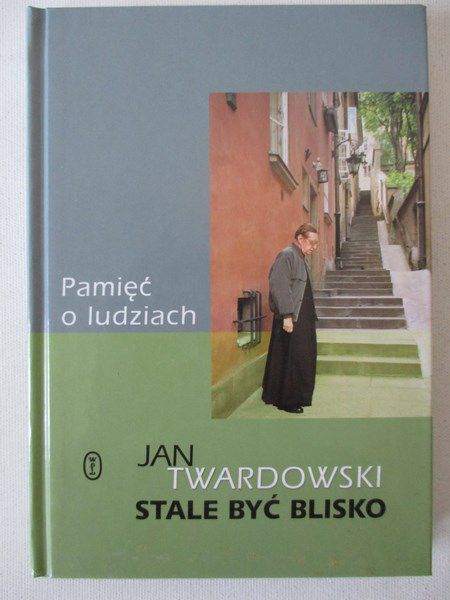 Stale być blisko. Pamięć o ludziach
