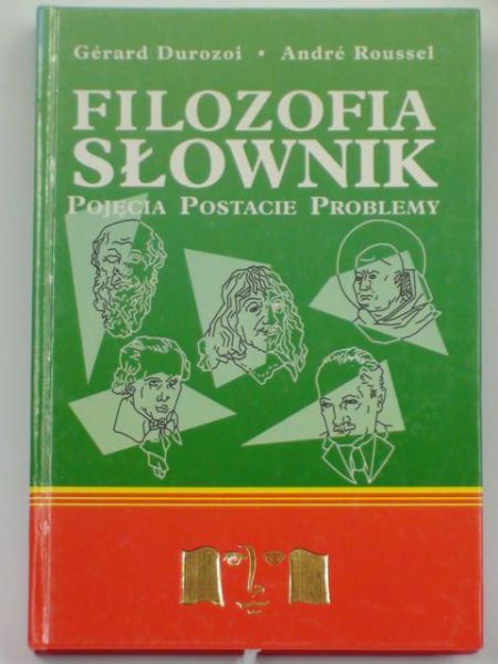 Durozoi Gerard, Roussel Andre - Filozofia słownik, pojęcia, postacie, problemy