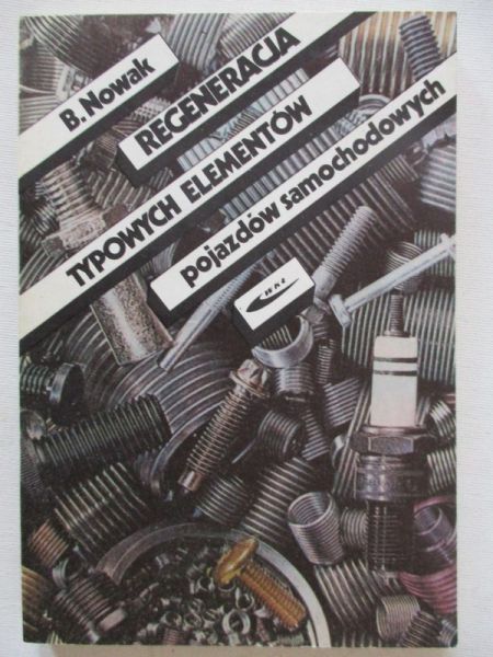 Nowak Bogdan - Regeneracja typowych elementów pojazdów samochodowych