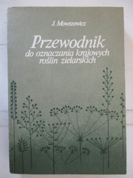 Mowszowicz Jakub - Przewodnik do ozaczania krajowych roślin zielarskich