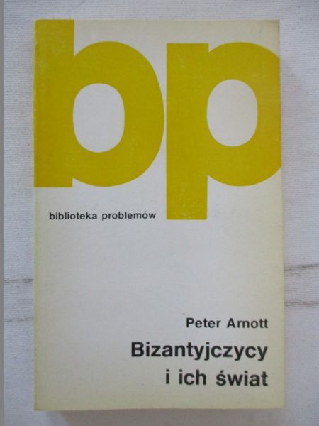 Arnott Peter - Bizantyjczycy i ich świat, BP