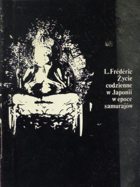 Frédéric  - Życie codzienne w Japonii w epoce samurajów