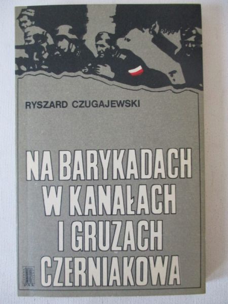Na barykadach, w kanałach i gruzach Czerniakowa